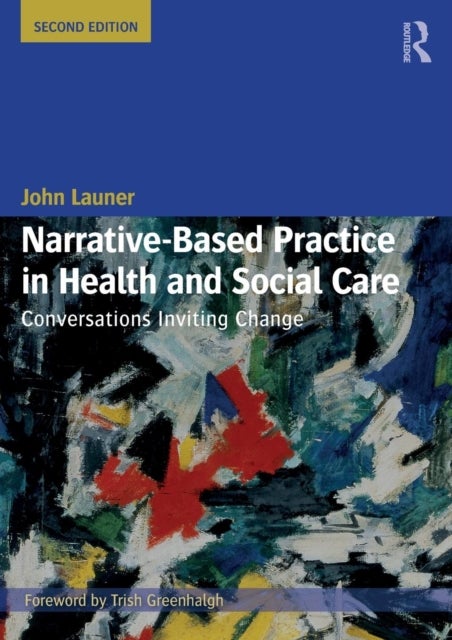 Narrative-Based Practice in Health and Social Care - Conversations Inviting Change