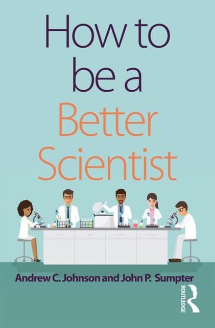 Bilde av How To Be A Better Scientist Av Andrew (brunel University London Uk) Johnson, John (brunel University) Sumpter