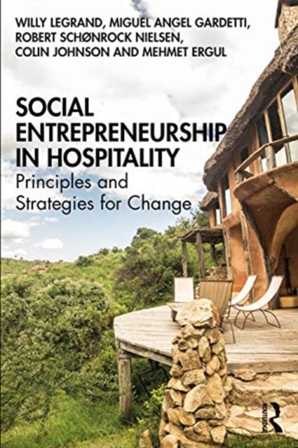 Bilde av Social Entrepreneurship In Hospitality Av Willy Legrand, Miguel Angel Gardetti, Robert Schonrock Nielsen, Colin Johnson, Mehmet Ergul