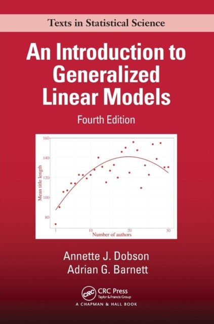 Bilde av An Introduction To Generalized Linear Models Av Annette J. (university Of Queensland Herston Australia) Dobson, Adrian G. (queensland University Of Te