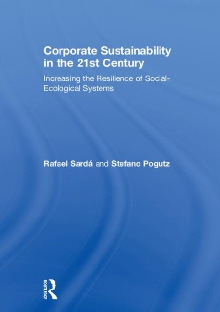 Corporate Sustainability in the 21st Century - Increasing the Resilience of Social-Ecological Systems
