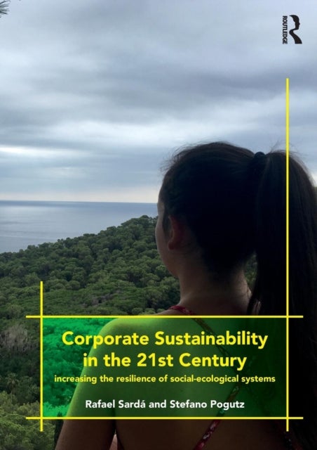 Corporate Sustainability in the 21st Century - Increasing the Resilience of Social-Ecological Systems
