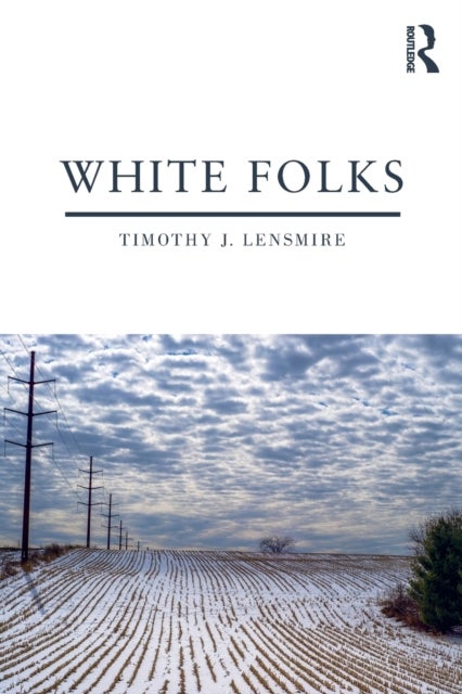 Bilde av White Folks Av Timothy J. (university Of Minnesota Usa) Lensmire