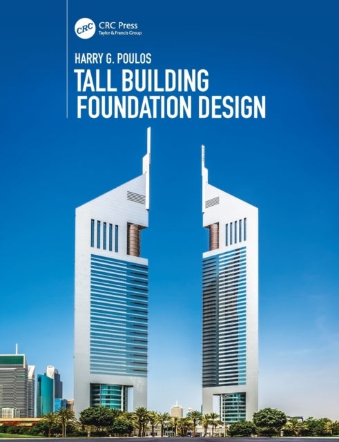 Bilde av Tall Building Foundation Design Av Harry G. (coffey Geotechnics Sydney Australia) Poulos