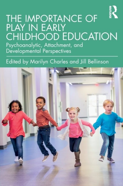 The Importance of Play in Early Childhood Education - Psychoanalytic, Attachment, and Developmental Perspectives