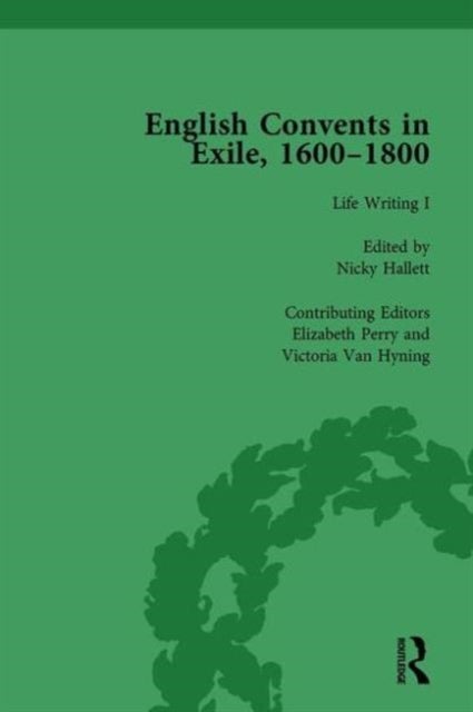 English Convents in Exile, 1600-1800, Part I, vol 3