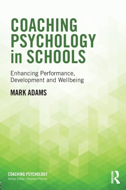 Bilde av Coaching Psychology In Schools Av Mark (adams Psychology Services Uk) Adams