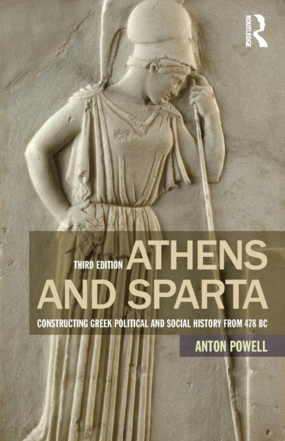 Athens and Sparta - Constructing Greek Political and Social History from 478 BC