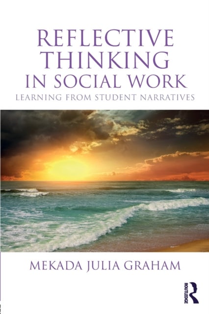 Reflective Thinking in Social Work - Learning from student narratives