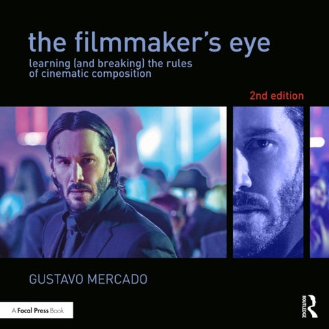 The Filmmaker's Eye - Learning (and Breaking) the Rules of Cinematic Composition