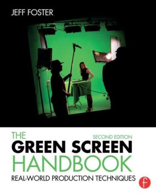 Bilde av The Green Screen Handbook Av Jeff (digital Video And Film Producer Hercules Ca Usa) Foster