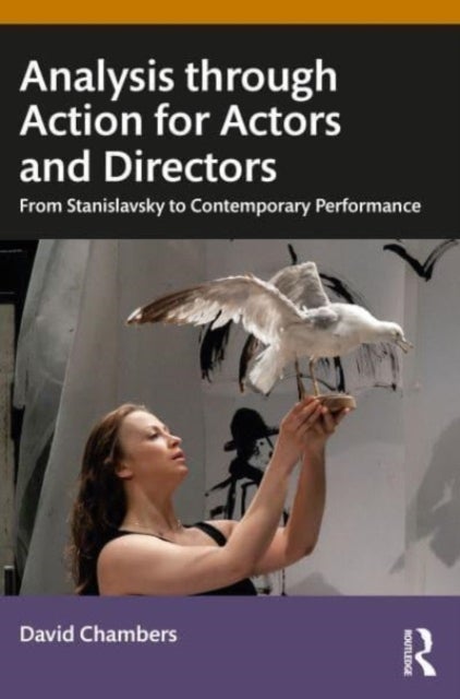Analysis through Action for Actors and Directors - From Stanislavsky to Contemporary Performance