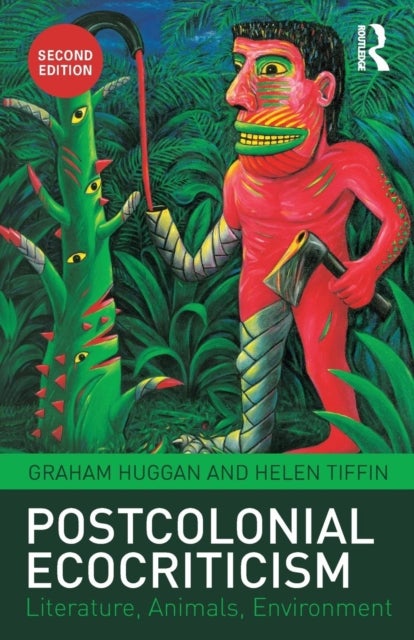 Postcolonial Ecocriticism - Literature, Animals, Environment