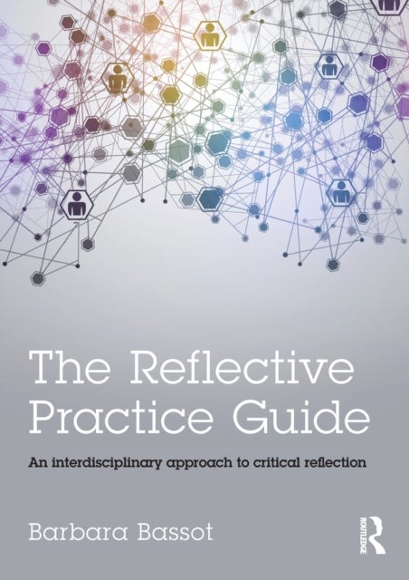 Bilde av The Reflective Practice Guide Av Barbara (canterbury Christ Church University Uk) Bassot