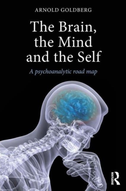 The Brain, the Mind and the Self - A psychoanalytic road map