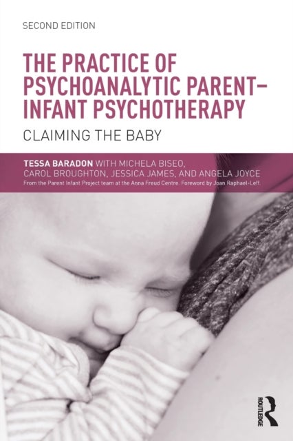The Practice of Psychoanalytic Parent-Infant Psychotherapy - Claiming the Baby
