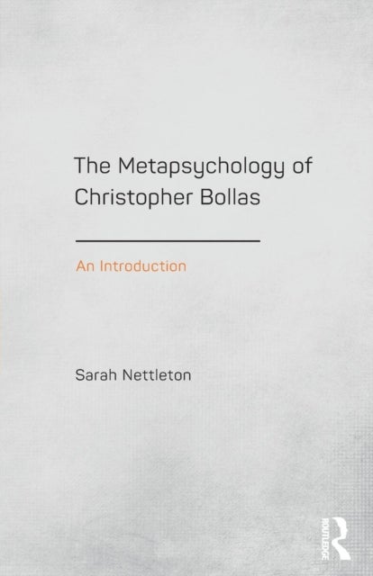 The Metapsychology of Christopher Bollas - An Introduction