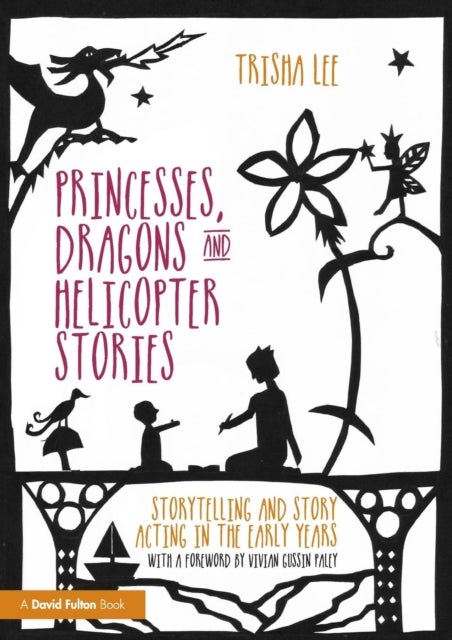 Bilde av Princesses, Dragons And Helicopter Stories Av Trisha (artistic Director Of Make-believe Arts Uk) Lee