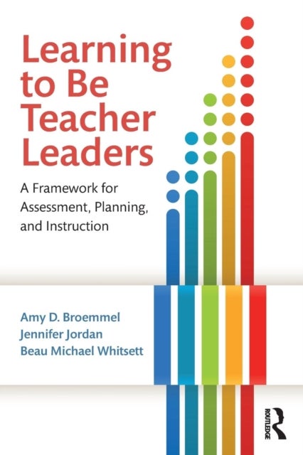 Bilde av Learning To Be Teacher Leaders Av Amy D. Broemmel, Jennifer (university Of Tennessee Knoxville Usa) Jordan, Beau Michael (university Of Tennessee Usa)