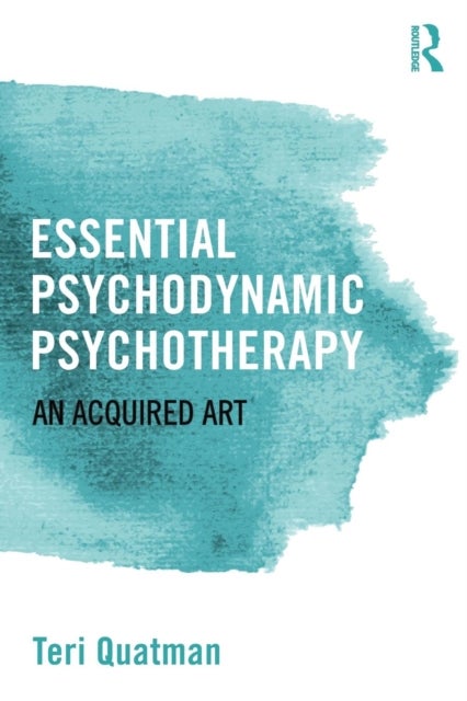 Essential Psychodynamic Psychotherapy - An Acquired Art