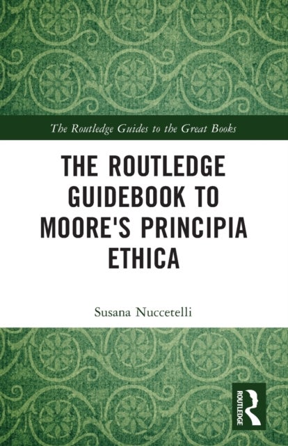 Bilde av The Routledge Guidebook To Moore&#039;s Principia Ethica Av Susana (st. Cloud State University Usa) Nuccetelli