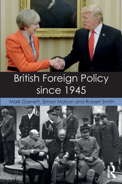 Bilde av British Foreign Policy Since 1945 Av Mark (university Of Lancaster) Garnett, Simon (university Of Lancaster Uk) Mabon, Robert (san Francisco State Uni