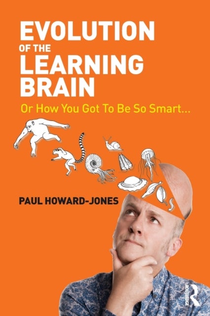 Evolution of the Learning Brain - Or How You Got To Be So Smart...