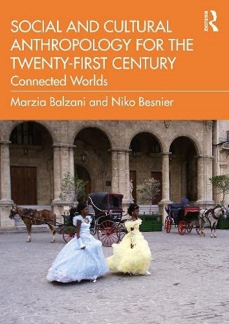 Social and Cultural Anthropology for the 21st Century - Connected Worlds