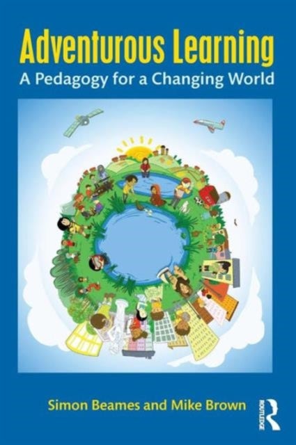 Adventurous Learning - A Pedagogy for a Changing World