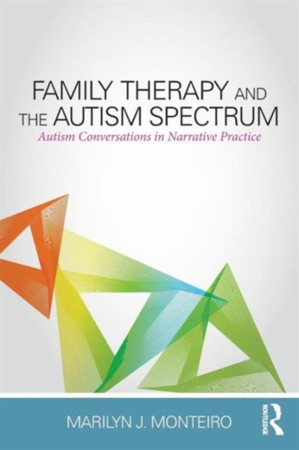 Bilde av Family Therapy And The Autism Spectrum Av Marilyn J. (in Private Practice Texas Usa) Monteiro