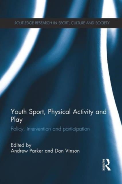 Youth Sport, Physical Activity and Play - Policy, Interventions and Participation