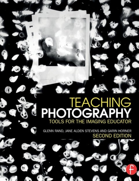Teaching Photography - Tools for the Imaging Educator