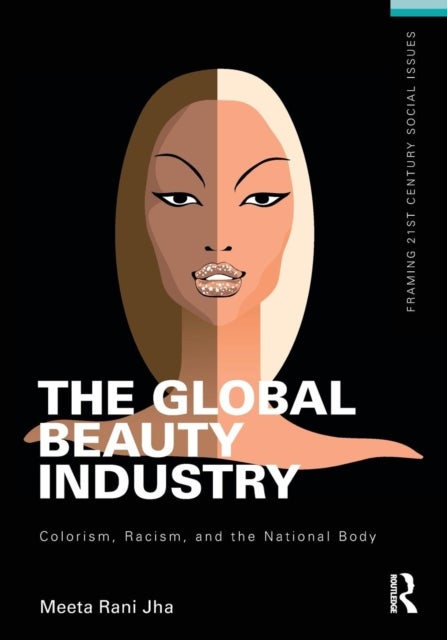 The Global Beauty Industry - Colorism, Racism, and the National Body