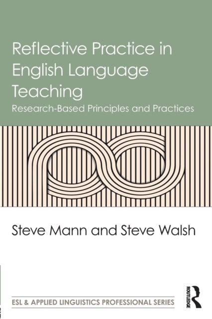 Bilde av Reflective Practice In English Language Teaching Av Steve (university Of Warwick Uk) Mann, Steve (newcastle University Uk) Walsh