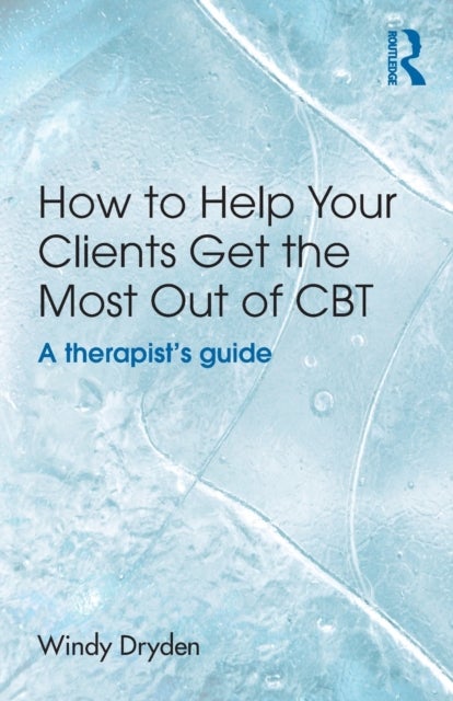 How to Help Your Clients Get the Most Out of CBT - A therapist's guide