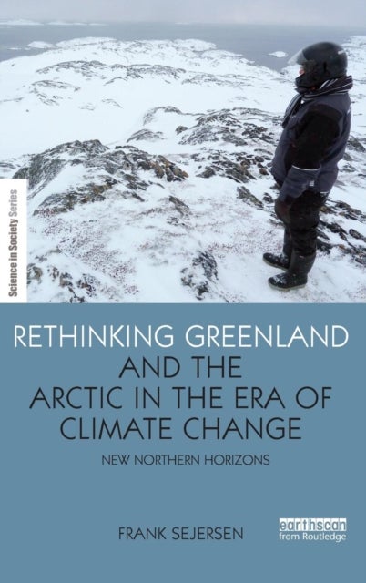 Rethinking Greenland and the Arctic in the Era of Climate Change - New Northern Horizons