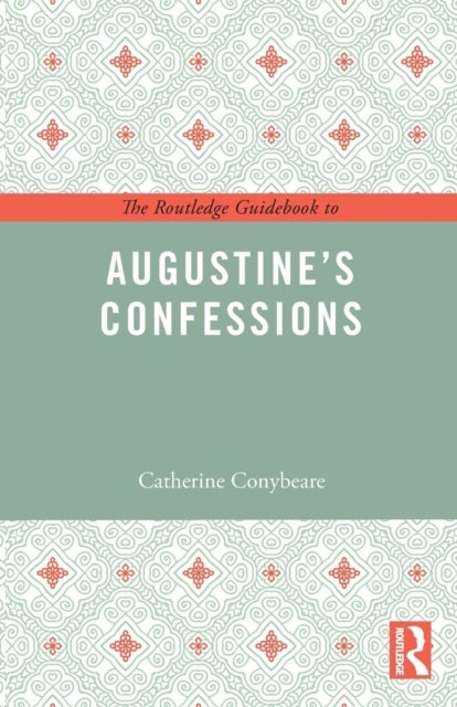 Bilde av The Routledge Guidebook To Augustine&#039;s Confessions Av Catherine (bryn Mawr College Us) Conybeare