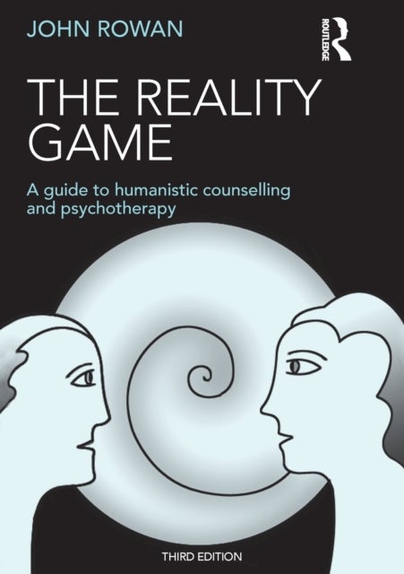 The Reality Game - A Guide to Humanistic Counselling and Psychotherapy
