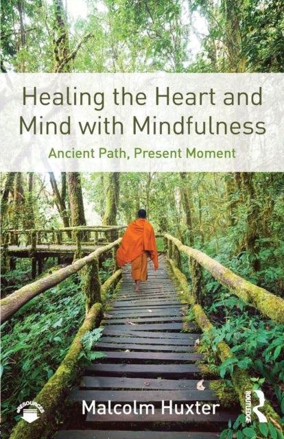 Bilde av Healing The Heart And Mind With Mindfulness Av Malcolm (clinical Psychologist And Mindfulness Teacher Northern Nsw Australia And The Uk) Huxter