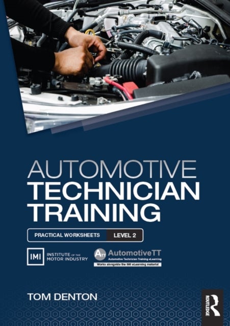 Bilde av Automotive Technician Training: Practical Worksheets Level 2 Av Tom (technical Consultant Institute Of The Motor Industry (imi) Uk) Denton