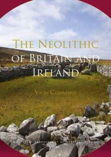 Bilde av The Neolithic Of Britain And Ireland Av Vicki (university Of Central Lancashire Preston Uk University Of Central Lancashire Uk) Cummings