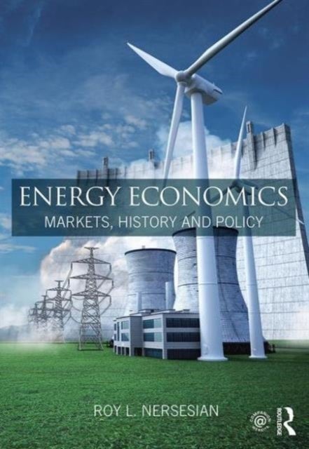 Energy Economics - Markets, History and Policy