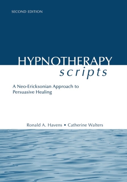 Hypnotherapy Scripts - A Neo-Ericksonian Approach to Persuasive Healing