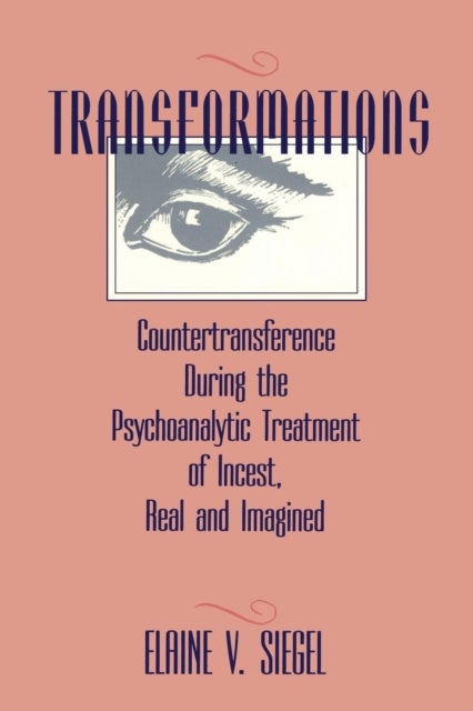 Transformations - Countertransference During the Psychoanalytic Treatment of Incest, Real and Imagined
