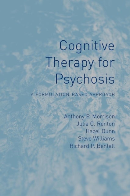 Bilde av Cognitive Therapy For Psychosis Av Anthony P (university Of Manchester Uk) Morrison, Julia (bedfordshire And Luton Partnership Trust Uk) Renton