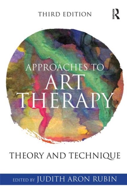 Approaches to Art Therapy - Theory and Technique