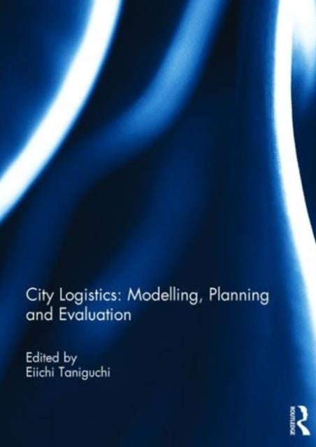 Bilde av City Logistics: Modelling, Planning And Evaluation