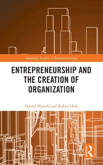 Bilde av Entrepreneurship And The Creation Of Organization Av Daniel (copenhagen Business School Denmark) Hjorth, Robin Holt