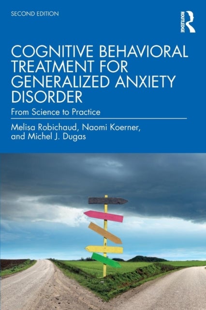 Bilde av Cognitive Behavioral Treatment For Generalized Anxiety Disorder Av Melisa (university Of British Columbia Canada) Robichaud, Naomi (ryerson University