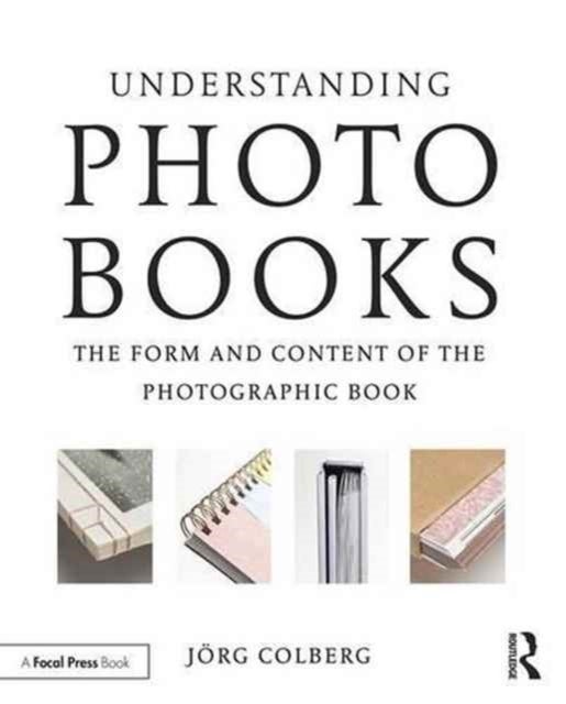 Understanding Photobooks - The Form and Content of the Photographic Book